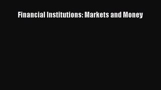 Financial Institutions: Markets and Money  PDF Download