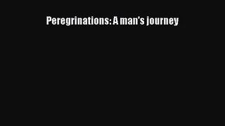 Peregrinations: A man's journey Free Download Book