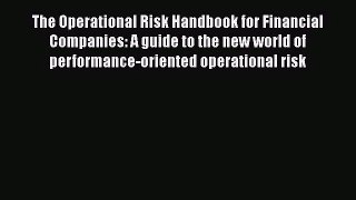 The Operational Risk Handbook for Financial Companies: A guide to the new world of performance-oriented
