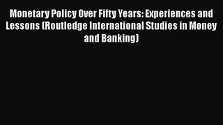 Monetary Policy Over Fifty Years: Experiences and Lessons (Routledge International Studies