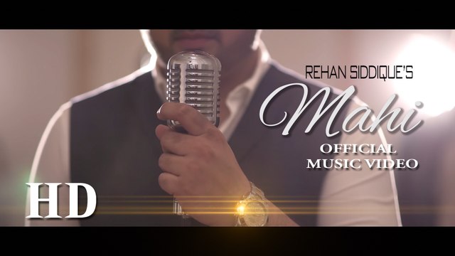 Mahi - Rehan Siddique (Official Music Video HD)