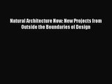 Natural Architecture Now: New Projects from Outside the Boundaries of Design  Free Books