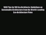 1000 Tips by 100 Eco Architects: Guidelines on Sustainable Architecture from the World's Leading