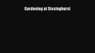 Gardening at Sissinghurst  Free Books