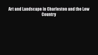 [PDF Download] Art and Landscape in Charleston and the Low Country [Read] Full Ebook