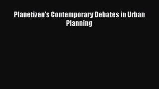 [PDF Download] Planetizen's Contemporary Debates in Urban Planning [Download] Online