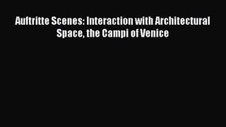 [PDF Download] Auftritte Scenes: Interaction with Architectural Space the Campi of Venice [Download]