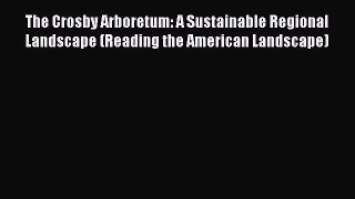 [PDF Download] The Crosby Arboretum: A Sustainable Regional Landscape (Reading the American