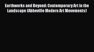 Earthworks and Beyond: Contemporary Art in the Landscape (Abbeville Modern Art Movements) Read