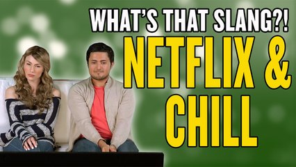 Netflix and Chill: What's That Slang?!