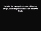 Trails for the Twenty-First Century: Planning Design and Management Manual for Multi-Use Trails