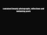 contained beauty: photographs reflections and swimming pools Read Online PDF