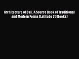 [PDF Download] Architecture of Bali: A Source Book of Traditional and Modern Forms (Latitude