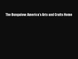 The Bungalow: America's Arts and Crafts Home  Free Books