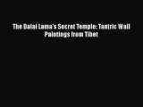 The Dalai Lama's Secret Temple: Tantric Wall Paintings from Tibet  Free Books