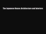 The Japanese House: Architecture and Interiors  Read Online Book