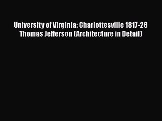 University of Virginia: Charlottesville 1817-26 Thomas Jefferson (Architecture in Detail) Free