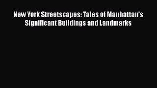 [PDF Download] New York Streetscapes: Tales of Manhattan's Significant Buildings and Landmarks