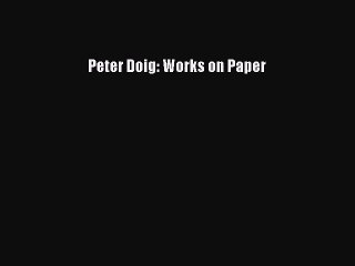 Peter Doig: Works on Paper  Free Books