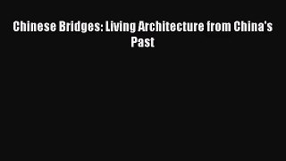 [PDF Download] Chinese Bridges: Living Architecture from China's Past [PDF] Online