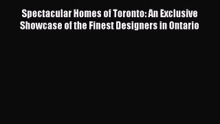 [PDF Download] Spectacular Homes of Toronto: An Exclusive Showcase of the Finest Designers