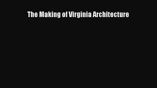 [PDF Download] The Making of Virginia Architecture [Download] Full Ebook