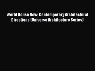 Télécharger la video: World House Now: Contemporary Architectural Directions (Universe Architecture Series) Free