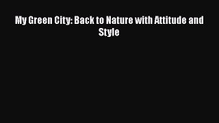 My Green City: Back to Nature with Attitude and Style  PDF Download