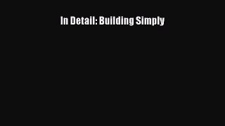 In Detail: Building Simply  PDF Download