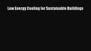 Low Energy Cooling for Sustainable Buildings  Free PDF