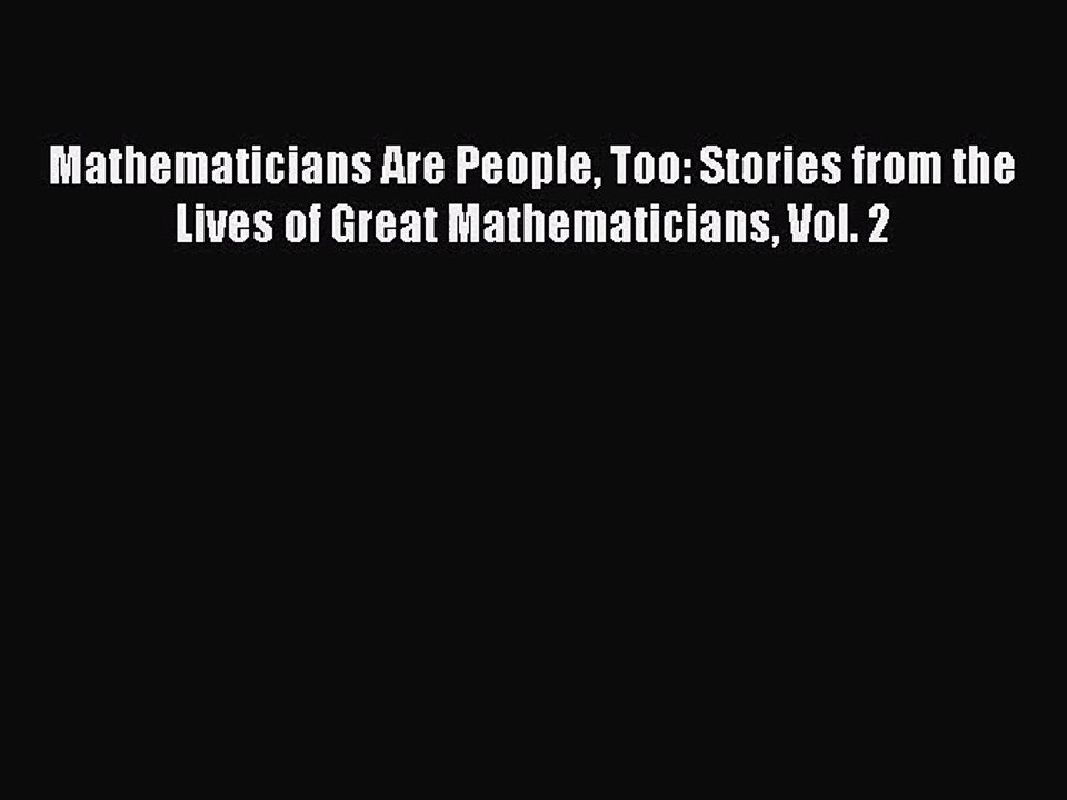 (PDF Download) Mathematicians Are People Too: Stories from the Lives of Great Mathematicians
