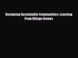 Designing Sustainable Communities: Learning From Village Homes  Read Online Book