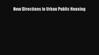 New Directions in Urban Public Housing Free Download Book