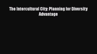 The Intercultural City: Planning for Diversity Advantage  Free PDF