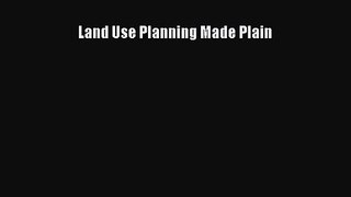 Land Use Planning Made Plain Read Online PDF
