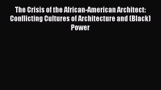 The Crisis of the African-American Architect: Conflicting Cultures of Architecture and (Black)