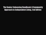 The Senior Cohousing Handbook: A Community Approach to Independent Living 2nd Edition  Free