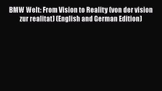 [PDF Download] BMW Welt: From Vision to Reality (von der vision zur realitat) (English and