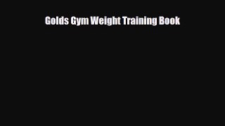 [PDF Download] Golds Gym Weight Training Book [Download] Online