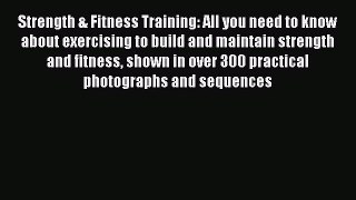 [PDF Download] Strength & Fitness Training: All you need to know about exercising to build