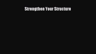[PDF Download] Strengthen Your Structure [Read] Full Ebook