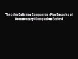 [PDF Download] The John Coltrane Companion : Five Decades of Commentary (Companion Series)