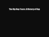 [PDF Download] The Hip Hop Years: A History of Rap [PDF] Full Ebook