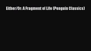 (PDF Download) Either/Or: A Fragment of Life (Penguin Classics) PDF