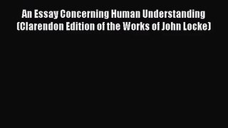(PDF Download) An Essay Concerning Human Understanding (Clarendon Edition of the Works of John