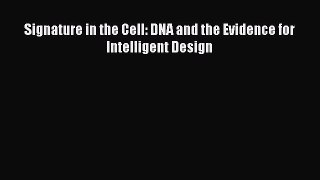 (PDF Download) Signature in the Cell: DNA and the Evidence for Intelligent Design PDF