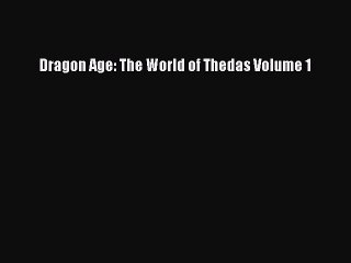 [PDF Download] Dragon Age: The World of Thedas Volume 1 [Download] Full Ebook