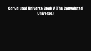 (PDF Download) Convoluted Universe Book V (The Convoluted Universe) Read Online