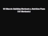 [PDF Download] 101 Muscle-Building Workouts & Nutrition Plans (101 Workouts) [Read] Full Ebook