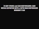 [PDF Download] 28 DAY STRONG and LEAN BODYBUILDING: GAIN MUSCLE DEFINITION WITH a SUPER MAN